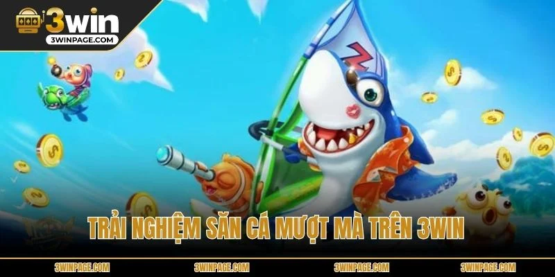 Trải nghiệm săn cá mượt mà trên 33WIN